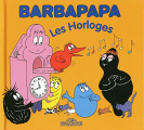 Couverture Barbapapa : les horloges Editions Les livres du dragon d'or 2009