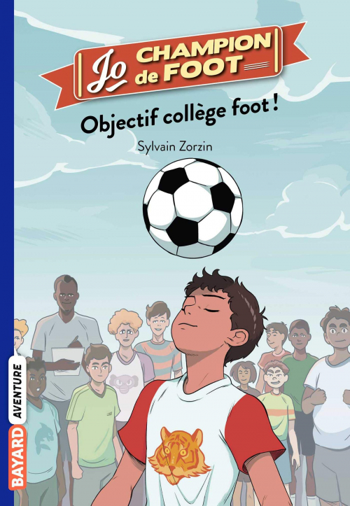 Couverture Jo, champion de foot, tome 6 : Objectif collège foot!