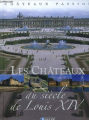 Couverture Les châteaux du siècle de Louis XIV  Editions Atlas (Voyages extraordinaires) 2008