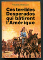 Couverture Ces terribles desperados qui bâtirent l'Amérique Editions Alsatia 1968