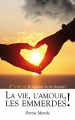 Couverture La vie, L'amour, Les emmerdes ! Editions Autoédité 2019