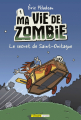 Couverture Ma vie de zombie, tome 1 : Le secret de Saint-Onitague Editions Bayard (Canada) 2020