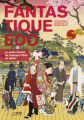 Couverture Fantastique Edo : Le guide illustré de l'époque d'Edo au Japon Editions Le lézard noir 2020