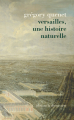 Couverture Versailles, une histoire naturelle Editions La Découverte (Essais) 2015