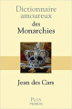 Couverture Dictionnaire amoureux des monarchies Editions Plon (Dictionnaire amoureux) 2019