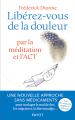 Couverture Libérez-vous de la douleur : Par la méditation et l'ACT Editions Payot 2014