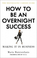 Couverture How to be an overnight success, making it in business Editions Ebury Press 2017