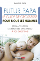 Couverture Futur Papa : le guide de grossesse pour nous les hommes  Editions Leduc.s (C'est malin - Poche - Parentalité) 2014