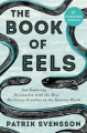Couverture The Book of Eels: Our Enduring Fascination with the Most Mysterious Creature in the Natural World Editions Ecco 2020