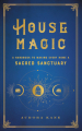 Couverture House Magic: A Handbook to Making Every Home a Sacred Sanctuary Editions Wellfleet Press 2020