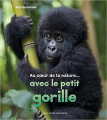 Couverture Au cœur de la nature... avec le petit gorille Editions Gallimard  (Jeunesse) 2012