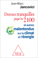 Couverture Dormez tranquilles jusqu'en 2100 et autres malentendus sur le climat et l'énergie Editions Odile Jacob 2015