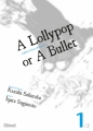 Couverture A lollypop or a bullet, tome 1 Editions Glénat (Seinen) 2011
