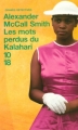 Couverture Les Enquêtes de Mma Ramotswe, tome 04 : Les Mots perdus du Kalahari Editions 10/18 (Grands détectives) 2004