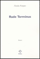 Couverture Rade terminus Editions P.O.L 2004
