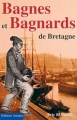 Couverture Bagnes et Bagnards de Bretagne Editions Astoure 2003