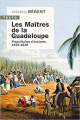 Couverture Les maîtres de la Guadeloupe Editions Tallandier (Texto) 2021