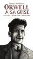 Couverture Orwell, à sa guise : La vie et l'oeuvre d'un esprit libre Editions Lux 2020