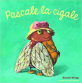 Couverture Pascale la Cigale Editions Gallimard  (Jeunesse - Giboulées) 2016