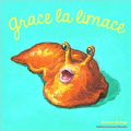 Couverture Grace la Limace Editions Gallimard  (Jeunesse - Giboulées) 2017