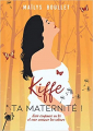 Couverture Kiffe ta Maternité ! : Avoir confiance en toi et oser assumer tes valeurs Editions Autoédité 2020