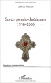 Couverture Sectes pseudo-chrétiennes 1950-2000 Editions L'Harmattan (Questions contemporaines) 2007