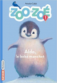 Couverture Le zoo de Zoé, tome 2 : Aldo, le bébé manchot Editions Bayard (Animaux) 2016