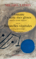 Couverture Glossaire j'y serre mes gloses suivi de Bagatelles végétales Editions Gallimard  (Poésie) 2014