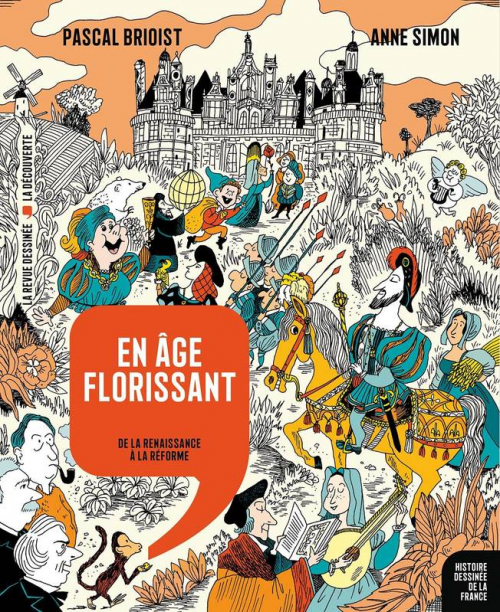 Couverture Histoire dessinée de la France, tome 09 : En âge florissant : De la Renaissance à la Réforme