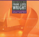 Couverture Details of Frank Lloyd Wright: The California Work, 1909-1974 Editions Chronicle Books 1994