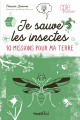 Couverture Je sauve les insectes : 10 missions pour ma Terre Editions Rustica (Rusti'kid) 2020