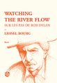 Couverture Watching the river flow, Sur les pas de Bob Dylan Editions La Passe du Vent 2017