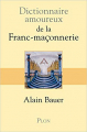 Couverture Dictionnaire amoureux de la franc-maçonnerie Editions Plon (Dictionnaire amoureux) 2010