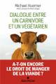 Couverture Dialogue entre un carnivore et un végétarien Editions Albin Michel 2021