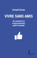 Couverture Vivre sans amis ou comment j'ai (temporairement) quitté Facebook Editions de La Rémanence 2020