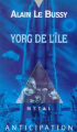 Couverture Cycle de Yorg, tome 1 : Yorg de l'Ile Editions Fleuve (Noir - SF Metal) 1995