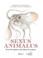 Couverture Sexus Animalus : Tous les goûts sont dans la nature Editions Arthaud 2020