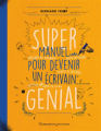 Couverture Super manuel pour devenir un écrivain génial Editions Flammarion (Jeunesse) 2016