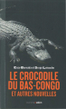 Couverture Le crocodile du bas-congo et autres nouvelles Editions Aden 2007