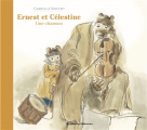 Couverture Ernest et Célestine : Une chanson Editions Casterman (Les Albums) 2016
