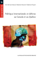 Couverture Politique internationale et défense au Canada et au Québec Editions Les Presses de L'Université de Montréal 2007
