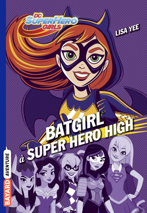 Couverture DC Super Hero Girls, tome 03 : Batgirl à Super Hero High