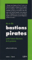Couverture Bastions pirates : petite histoire libertaire de la piraterie Editions Lux 2009