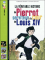 Couverture La Véritable histoire de Pierrot, serviteur à la cour de Louis XIV Editions Bayard (Poche - Les romans images doc) 2019
