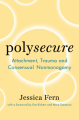 Couverture Polysecure: Attachment, Trauma and Consensual Nonmonogamy Editions 1001 Dark Nights Press 2020