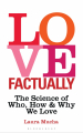 Couverture Love, Factually: The Science of Who, How and Why We Love Editions Bloomsbury 2019