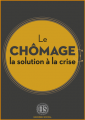 Couverture Le chômage, la solution à la crise Editions Autoédité 2021