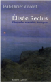 Couverture Elisée Reclus, géographe, anarchiste, écologiste Editions Robert Laffont 2010