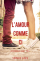 Couverture Les chroniques de l'amour, tome 1 : L'amour comme ci Editions Autoédité 2019