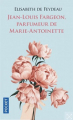 Couverture Jean-Louis Fargeon, parfumeur de Marie-Antoinette Editions Pocket 2021